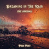 Dreaming In The Rain (The Original)